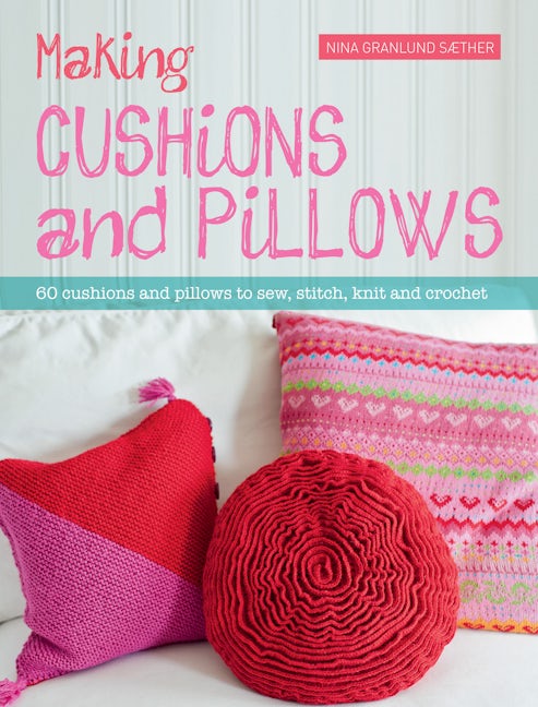 Book cover image for Making Cushions and Pillows ISBN: 9781446304259